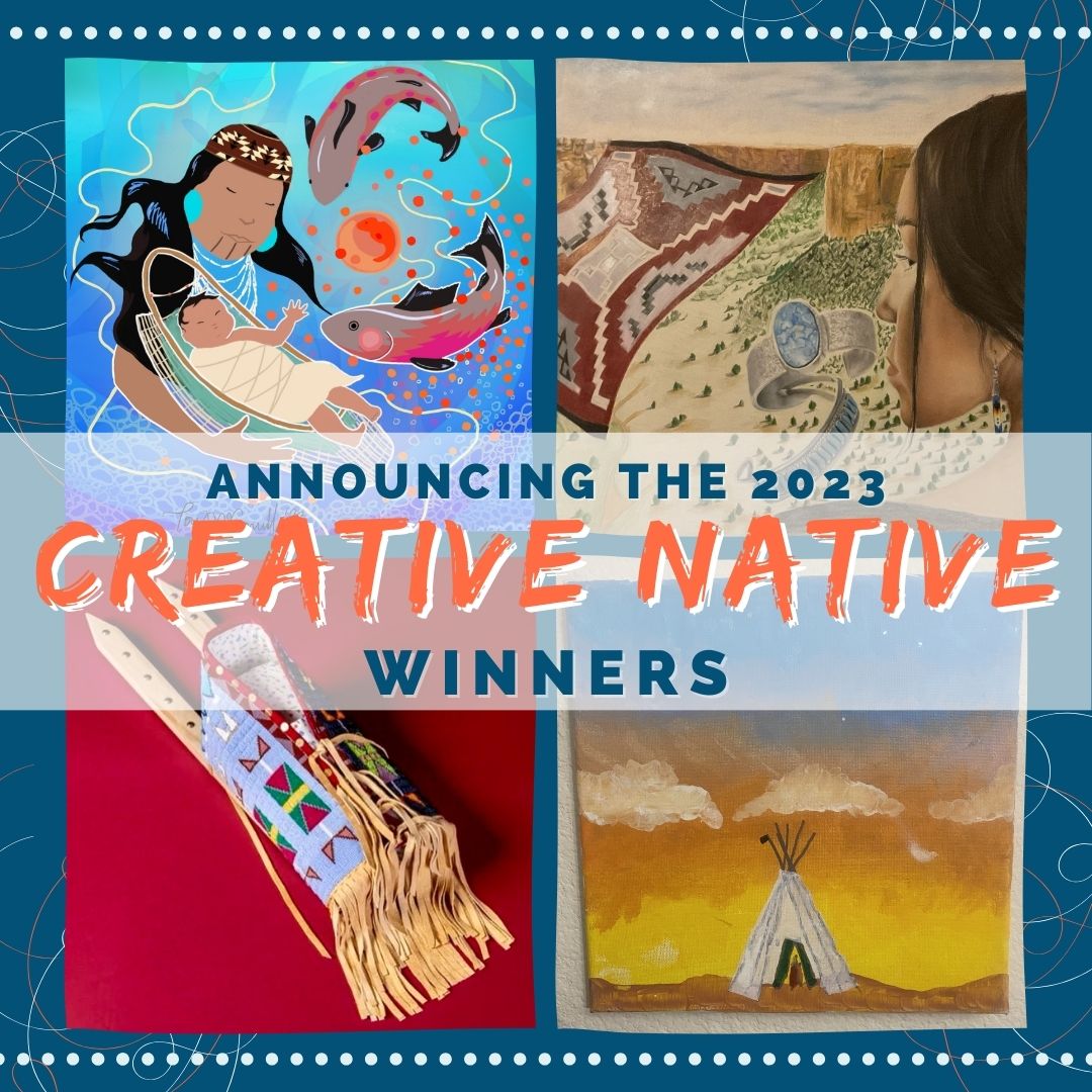 Announcing the 2023 Creative Native Art Winners