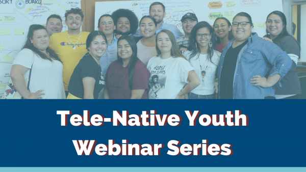 Tele-Native Youth Webinar Series