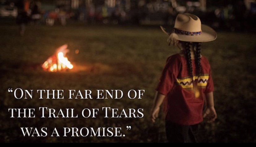 “On the far end of the Trail of Tears was a Promise.”