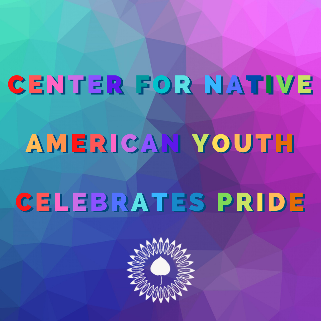 Center for Native American Youth Celebrates Pride